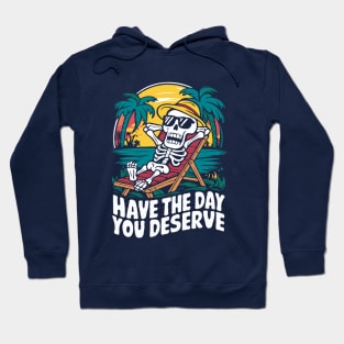 Have The Day You Deserve. Retro Summer Hoodie